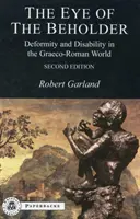 A szemlélő szeme: Deformitás és fogyatékosság a görög-római világban - The Eye of the Beholder: Deformity and Disability in the Graeco-Roman World