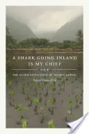 Egy belvízi cápa a főnököm: Az ősi Hawai'i szigeti civilizációja - A Shark Going Inland Is My Chief: The Island Civilization of Ancient Hawai'i