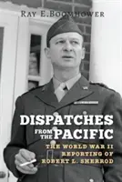 Küldemények a Csendes-óceánról: Robert L. Sherrod második világháborús tudósításai - Dispatches from the Pacific: The World War II Reporting of Robert L. Sherrod