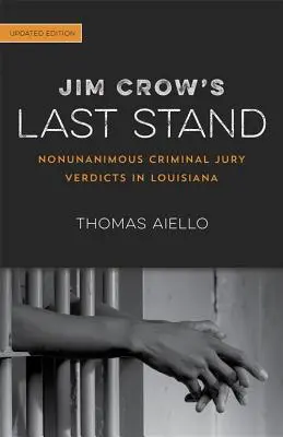 Jim Crow's Last Stand: Nem egyhangú büntető esküdtszéki ítéletek Louisianában - Jim Crow's Last Stand: Nonunanimous Criminal Jury Verdicts in Louisiana