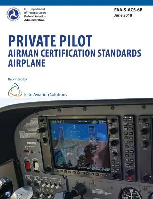 Magánpilóta légijárművezető tanúsítási szabványok repülőgép FAA-S-ACS-6B - Private Pilot Airman Certification Standards Airplane FAA-S-ACS-6B