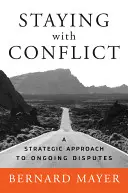 A konfliktus mellett maradva: Stratégiai megközelítés a folyamatban lévő vitákhoz - Staying with Conflict: A Strategic Approach to Ongoing Disputes