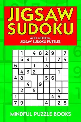 Sudoku kirakós: 400 közepes méretű Sudoku kirakós rejtvény - Jigsaw Sudoku: 400 Medium Jigsaw Sudoku Puzzles