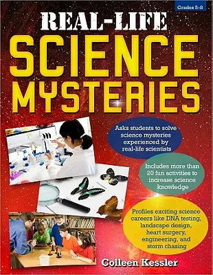 Valós életbeli tudományos rejtélyek: 5-8. osztály - Real-Life Science Mysteries: Grades 5-8