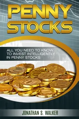 Penny Stocks For Beginners - Penny Stocks kereskedés: Penny Stocks: Minden, amit tudnia kell az intelligens befektetéshez Penny Stocks - Penny Stocks For Beginners - Trading Penny Stocks: All You Need To Know To Invest Intelligently in Penny Stocks