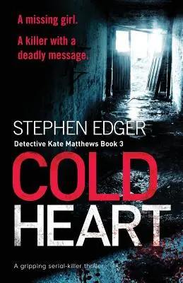 Cold Heart (Hideg szív): A Gripping Serial Killer Thriller - Cold Heart: A Gripping Serial Killer Thriller