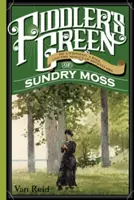 Fiddler's Green: Vagy egy esküvő, egy bál, és Sundry Moss különös kalandjai - Fiddler's Green: Or a Wedding, a Ball, and the Singular Adventures of Sundry Moss