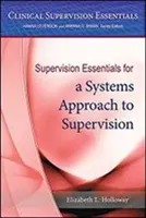 A felügyelet rendszerszemléletű megközelítése a szupervíziós alapelvek számára - Supervision Essentials for a Systems Approach to Supervision