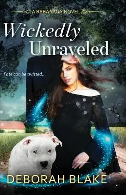 Wickedly Unraveled: A Baba Yaga Novel