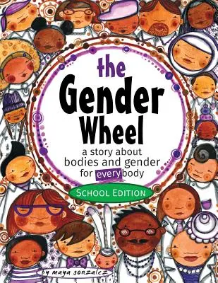 The Gender Wheel - Iskolai kiadás: egy történet a testekről és a nemekről minden testnek - The Gender Wheel - School Edition: a story about bodies and gender for every body