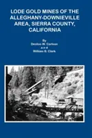 Az Alleghany Downieville területének aranybányái, Sierra megye, Kalifornia - Lode Gold Mines of the Alleghany Downieville Area, Sierra County, California