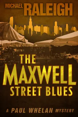 A Maxwell Street Blues: A Paul Whelan Mystery - The Maxwell Street Blues: A Paul Whelan Mystery