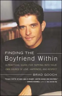 A belső barát megtalálása: Gyakorlati útmutató a szeretet, a boldogság és a tisztelet saját forrásának megragadásához - Finding the Boyfriend Within: A Practical Guide for Tapping Into Your Own Scource of Love, Happiness, and Respect