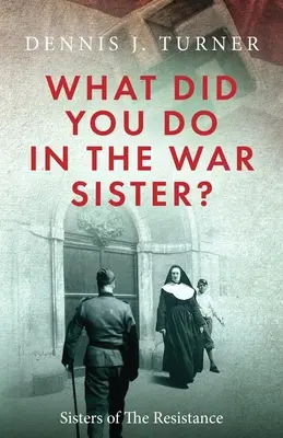 Mit csináltál a háborúban, nővér? - What Did You Do in the War, Sister?