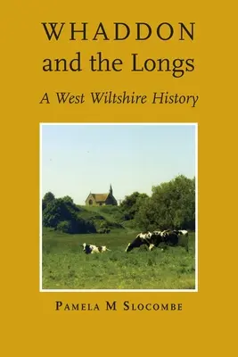 Whaddon és a Longs, Nyugat-Wiltshire történelme - Whaddon and the Longs, A West Wiltshire History