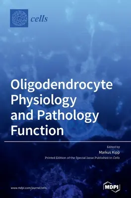 Oligodendrociták élettani és kórtani működése - Oligodendrocyte Physiology and Pathology Function