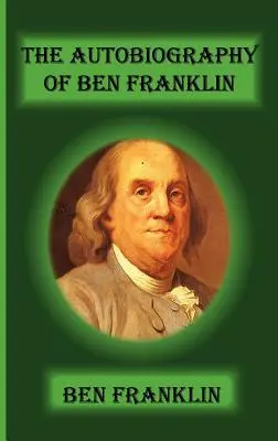 Ben Franklin önéletrajza - The Autobiography of Ben Franklin