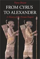 Cyrustól Sándorig: A Perzsa Birodalom története - From Cyrus to Alexander: A History of the Persian Empire