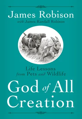 Minden teremtés Istene: Life Lessons from Pets and Wildlife - God of All Creation: Life Lessons from Pets and Wildlife