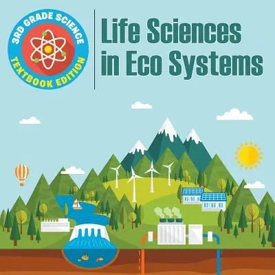 3. osztályos természettudományok: Life Sciences in Eco Systems - Tankönyvi kiadás - 3rd Grade Science: Life Sciences in Eco Systems - Textbook Edition