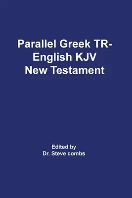 Párhuzamos görög fogadott szöveg és King James Version Az Újszövetség - Parallel Greek Received Text and King James Version The New Testament