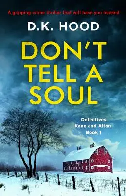 Don't Tell a Soul: Egy lebilincselő krimi, amely magával ragad - Don't Tell a Soul: A gripping crime thriller that will have you hooked