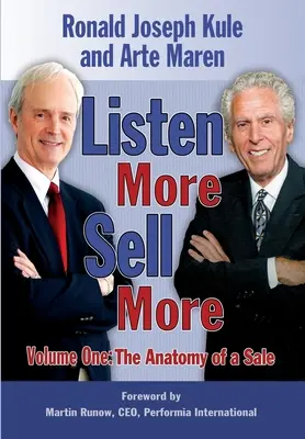 Listen More Sell More: Első kötet: Az eladás anatómiája - Listen More Sell More: Volume One: The Anatomy of a Sale