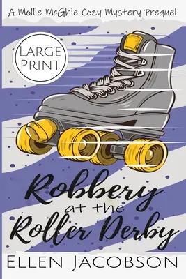 Rablás a görkoris derbin: A Mollie McGhie Sailing Mystery Prequel Novella (Large Print Edition) - Robbery at the Roller Derby: A Mollie McGhie Sailing Mystery Prequel Novella (Large Print Edition)