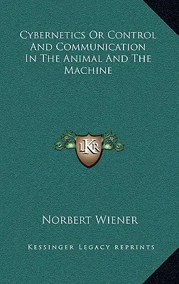 Kibernetika vagy irányítás és kommunikáció az állatban és a gépben - Cybernetics or Control and Communication in the Animal and the Machine