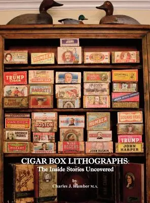 Szivaros doboz litográfiák: A feltárt belső történetek - Cigar Box Lithographs: The Inside Stories Uncovered