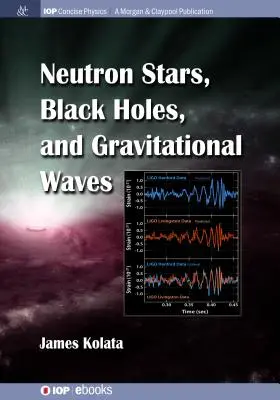 Neutroncsillagok, fekete lyukak és gravitációs hullámok - Neutron Stars, Black Holes, and Gravitational Waves