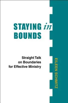 Határok között maradni: Határok a hatékony szolgálat érdekében - Staying in Bounds: Straight Talk on Boundaries for Effective Ministry