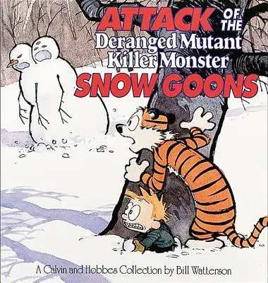 Az elborult mutáns gyilkos szörnyeteg hómanók támadása: A Calvin és Hobbes-gyűjtemény - Attack of the Deranged Mutant Killer Monster Snow Goons: A Calvin and Hobbes Collection