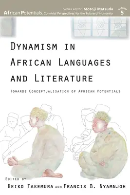 Dinamizmus az afrikai nyelvekben és irodalomban: Az afrikai lehetőségek konceptualizálása felé - Dynamism in African Languages and Literature: Towards Conceptualisation of African Potentials