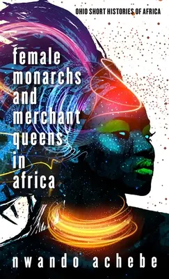 Női uralkodók és kereskedő királynők Afrikában - Female Monarchs and Merchant Queens in Africa