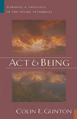 Cselekedni és létezni: Az isteni attribútumok teológiája felé - Act and Being: Towards a Theology of the Divine Attributes