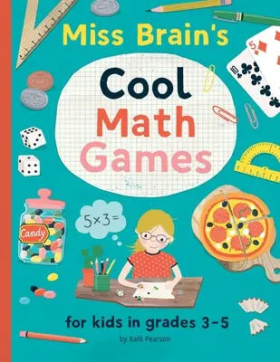 Miss Brain's Cool Math Games: 3-5. osztályos gyerekeknek - Miss Brain's Cool Math Games: for kids in grades 3-5