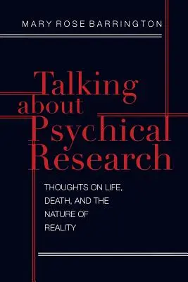 Beszélgetés a pszichikai kutatásról: Gondolatok az életről, a halálról és a valóság természetéről - Talking About Psychical Research: Thoughts on Life, Death and the Nature of Reality