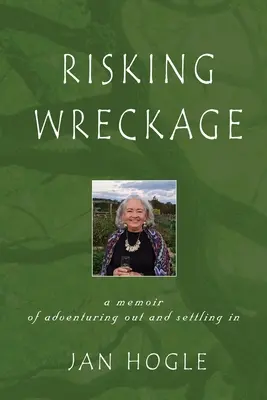 Risking Wreckage: A Memoir of Adventuring Out and Settling In