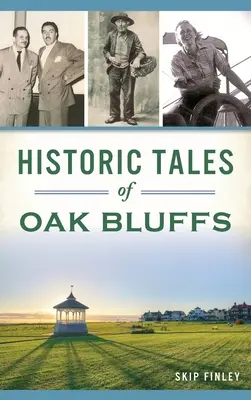 Oak Bluffs történelmi történetei - Historic Tales of Oak Bluffs