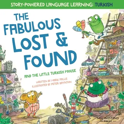 The Fabulous Lost and Found és a kis török egér: szívmelengető és szórakoztató kétnyelvű angol-török gyerekkönyv gyerekeknek - The Fabulous Lost and Found and the little Turkish mouse: heartwarming & fun bilingual English Turkish book for kids