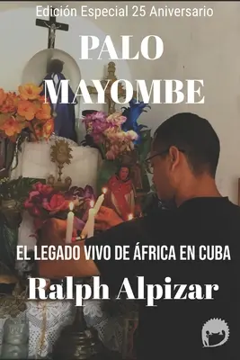 Palo Mayombe: El Legado vivo de frica en Cuba (A kubai élet törvénye) - Palo Mayombe: El Legado vivo de frica en Cuba