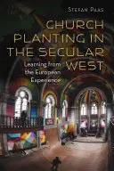 Gyülekezetalapítás a szekuláris Nyugaton: Tanulságok az európai tapasztalatokból - Church Planting in the Secular West: Learning from the European Experience