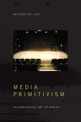 Média primitivizmus: Technológiai művészet Afrikában - Media Primitivism: Technological Art in Africa