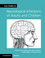 Esettanulmányok a felnőttek és gyermekek neurológiai fertőzéseiről - Case Studies in Neurological Infections of Adults and Children