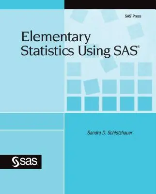 Elemi statisztika a SAS segítségével - Elementary Statistics Using SAS