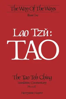 Lao-ce: TAO: A Tao Teh Csing, fordítás/kommentár (átdolgozott) - Lao Tzu: TAO: The Tao Teh Ching, Translation/Commentary (Revised)