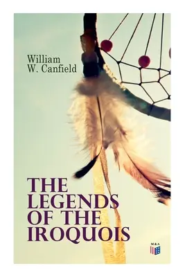 Az irokézek legendái - The Legends of the Iroquois