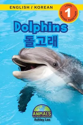 Delfinek / 돌고래: Kétnyelvű (angol / koreai) (영어 / 한국어) Animals That Make a Difference! (Engag - Dolphins / 돌고래: Bilingual (English / Korean) (영어 / 한국어) Animals That Make a Difference! (Engag