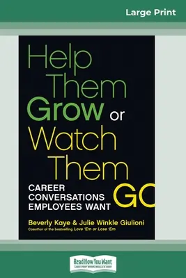 Help Them Grow Or Watch Them Go (16pt Large Print Edition) - Help Them Grow or Watch Them Go (16pt Large Print Edition)